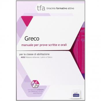 17 TFA. GRECO. MANUALE PER LE PROVE SCRITTE E ORALI CLASSE A052. CON SOFTWARE DI SIMULAZIONE