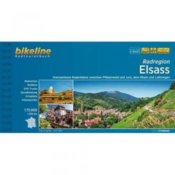 Esterbauer Verlag Radregion Elsass: Grenzenloses Raderlebnis Zwischen Pfälzerwald Und Jura, Dem Rhein Und Lothringen. 1:75.000, 1.500 Km (Bikeline Radtourenbücher)
