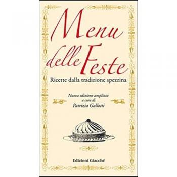 Menu delle feste. Ricette dalla tradizione spezzina dalle Cinque Terre al Golfo dei Poeti