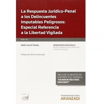 LA RESPUESTA JURÍDICO-PENAL A LOS DELINCUENTES IMPUTABLES PELIGROSOS: ESPECIAL R