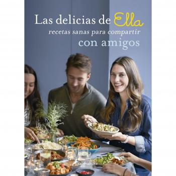 Las Delicias de Ella. Recetas Sanas Para Compartir Con Amigos