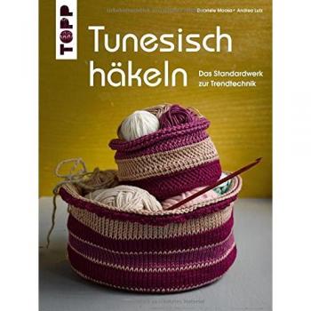 Tunesisch häkeln: Das Standardwerk zur Trendtechnik