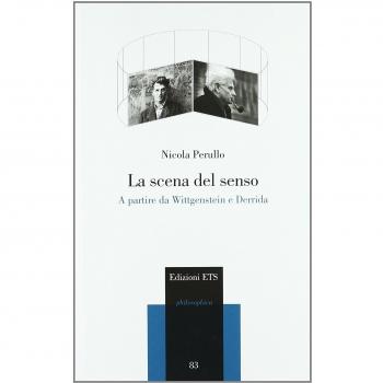 La scena del senso. A partire da Wittgenstein e Derrida