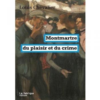 Montmartre du plaisir et du crime