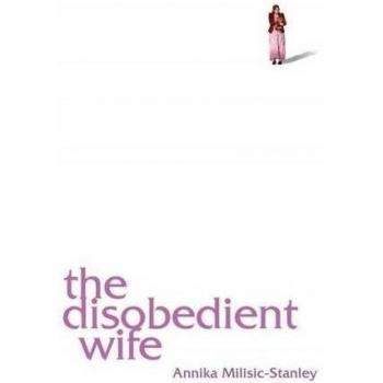 Milisic-Stanley, Annika: The Disobedient Wife