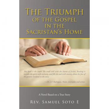 The Triumph Of The Gospel In The Sacristan'S Home: A Novel Based on a True Story