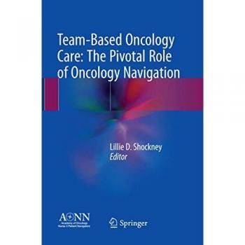 Team-Based Oncology Care: The Pivotal Role of Oncology Navigation