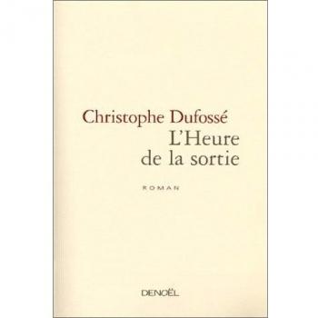 Christophe Dufossé L'Heure De La Sortie