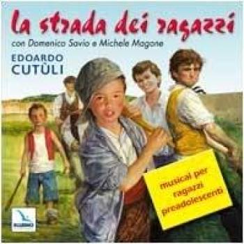 La strada dei ragazzi. Musical per ragazzi preadolescenti con Domenico Savio e Michele Magone. Con CD Audio