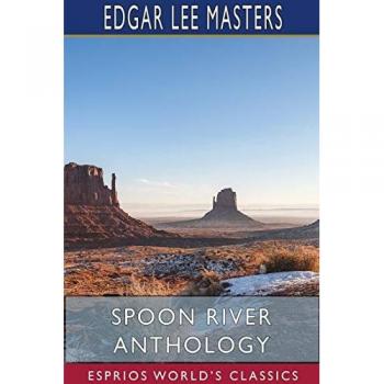Spoon River Anthology (Esprios Classics)