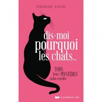 Dis-moi pourquoi les chats...