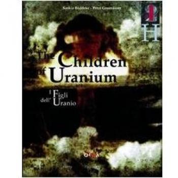 I figli dell'Uranio-The Children of Uranium. Ediz. bilingue