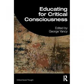 Educating for Critical Consciousness (Critical Social Thought)