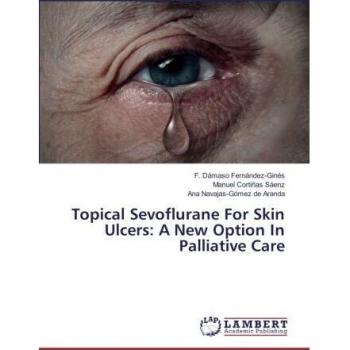 Topical Sevoflurane For Skin Ulcers: A New Option In Palliative Care