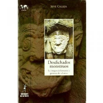Desdichados monstruos. La imagen deformante y grotesca de el otro