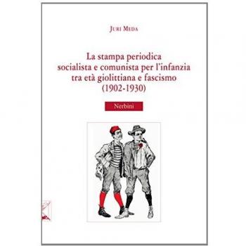 La stampa periodica socialista e comunista per l'infanzia tra età giolittiana e fascismo