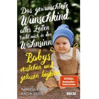 Das gewÃ¼nschteste Wunschkind aller Zeiten treibt mich in den Wahnsinn