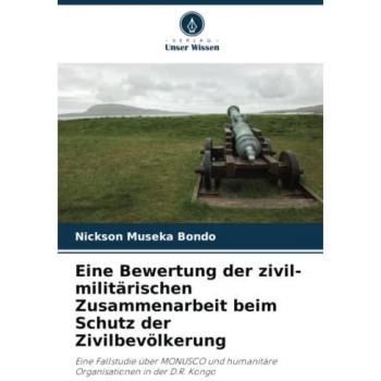 Bondo, Nickson Museka: Eine Bewertung der zivil-militärischen Zusammenarbeit beim Schutz der Zivilbevölkerung