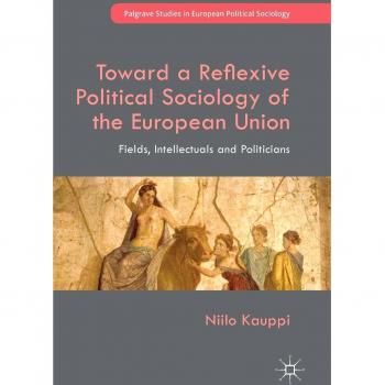 Toward a Reflexive Political Sociology of the European Union
