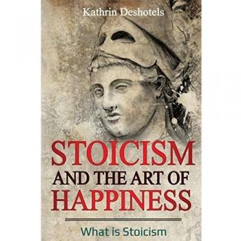 Stoicism and the Art of Happiness: What is Stoicism