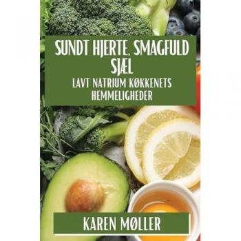 Sundt Hjerte, Smagfuld Sjæl: Lavt Natrium Køkkenets Hemmeligheder