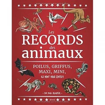 Les records des animaux : Poilus, griffus, dodus, maxi, mini, ils vont vous épater !