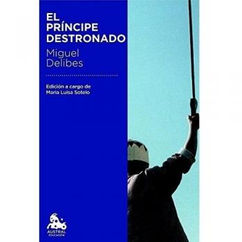 Miguel Delibes El Príncipe Destronado (Austral Educación)