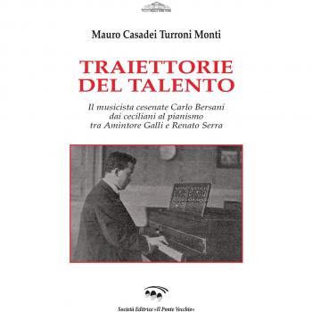 Traiettorie del talento. Il musicista cesenate Carlo Bersani dai ceciliani al pianismo tra Amintore Galli e Renato Serra