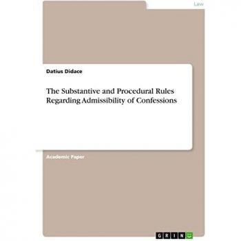The Substantive and Procedural Rules Regarding Admissibility of Confessions