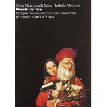 Maestri del fare. Indagine socio-economica sulla domanda di mestieri d'arte a Milano