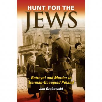 Jan Grabowski Hunt For The Jews: Betrayal And Murder In German-Occupied Poland