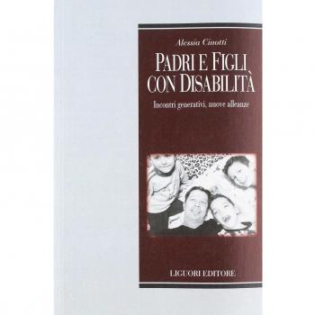 Padri e figli con disabilità. Incontri generativi, nuove alleanze educative