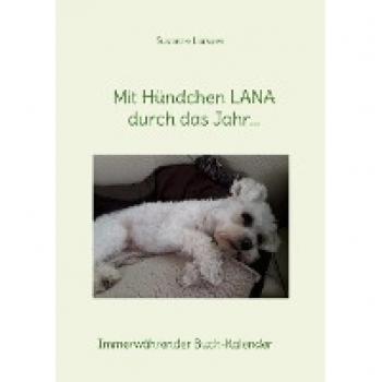 Larssen, Susanne: Mit Hündchen LANA durch das Jahr...