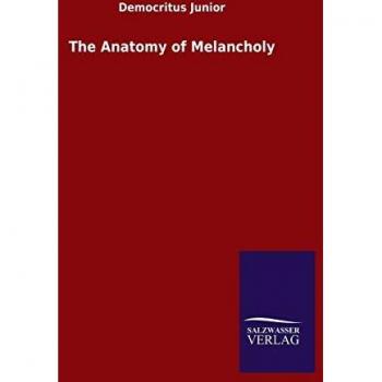 Junior, Democritus: The Anatomy of Melancholy