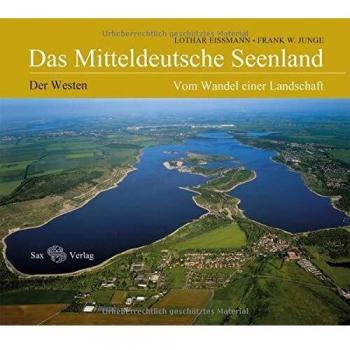 Das Mitteldeutsche Seenland: Vom Wandel einer Landschaft. Der Westen
