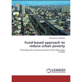 Fund-based approach to reduce urban poverty: Financing civic services provision to the urban poor in India
