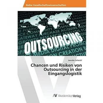 Jennifer Scheickl Chancen Und Risiken Von Outsourcing In Der Eingangslogistik