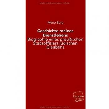 Geschichte meines Dienstlebens: Biographie eines preußischen Stabsoffiziers jüdischen Glaubens