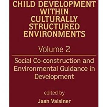 Child Development Within Culturally Structured Environments, Volume 2: Social Co-Construction and Environmental Guidance in Development