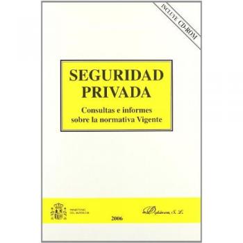 Seguridad privada : consultas e informes sobre la normativa vigente