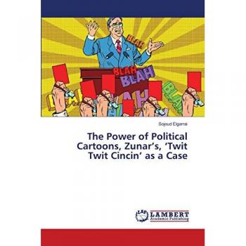 The Power of Political Cartoons, Zunar¿s, ¿Twit Twit Cincin¿ as a Case