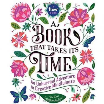 A Book That Takes Its Time: An Unhurried Adventure in Creative Mindfulness