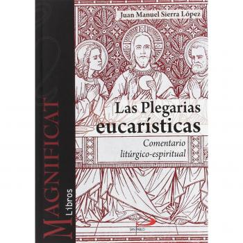Las plegarias eucarísticas: Comentario litúrgico-espiritual (Tapa blanda).