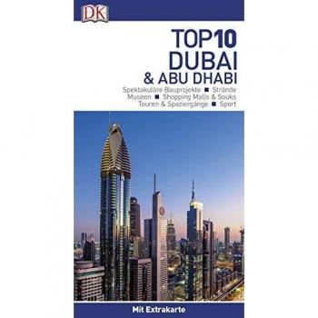 Top 10 Reiseführer Dubai & Abu Dhabi: mit Extra-Karte und kulinarischem Sprachführer zum Herausnehmen