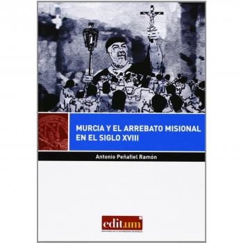 Murcia y el arrebato misional en el siglo xviii