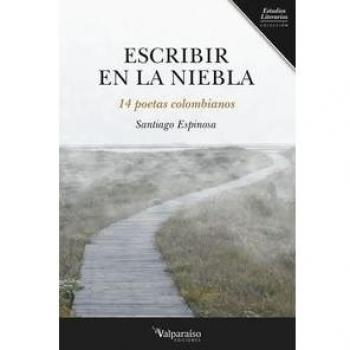 Escribir en la niebla: 14 poetas colombianos (Tapa blanda).