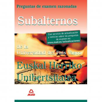 Subalternos de la Universidad del País Vasco-Euskal Herriko Unibertsitatea. Preguntas de Examen Razonadas