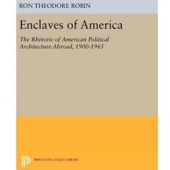 Enclaves of America: The Rhetoric of American Political Architecture Abroad, 1900-1965: 145
