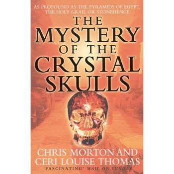 The Mystery of the Crystal Skulls