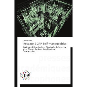 Réseaux 3GPP Self-manageables: Méthode Hiérarchisée et Distribuée de Sélection d'un Réseau Radio et d'un Mode de Transmission (Omn.Pres.Franc.)